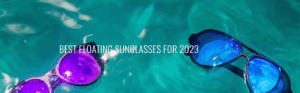 best floating sunglasses for mexico