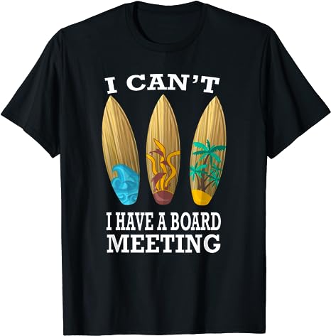 I-Cant-I-Have-A-Board-Meeting-Surfing-T-Shirt-Funny-Gift
